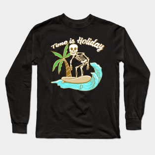 Time is holiday Long Sleeve T-Shirt